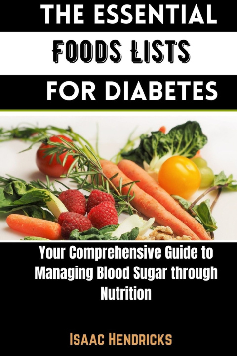 Kniha THE ESSENTIAL FOODS LISTS FOR DIABETES Isaac Hendricks