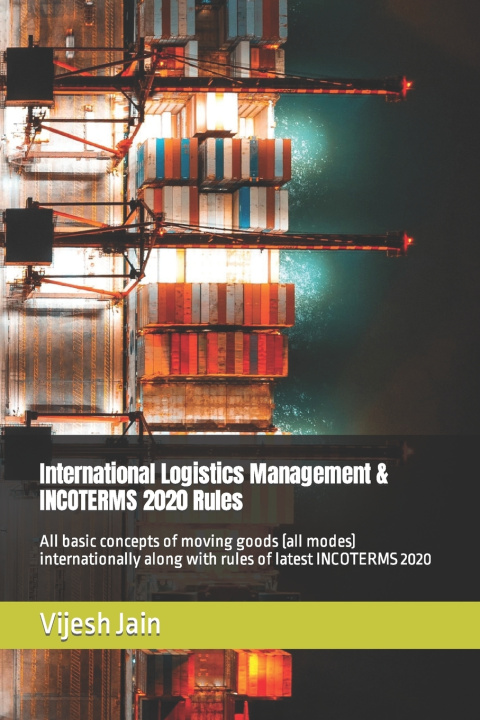 Książka International Logistics Management & INCOTERMS 2020 Rules Vijesh Jain