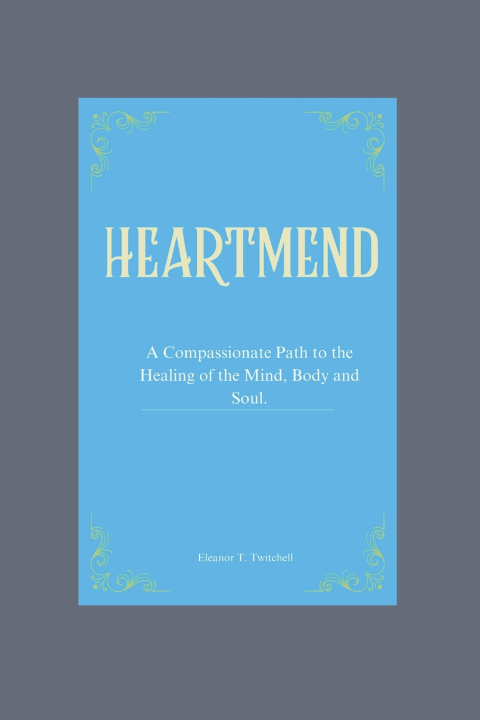 Kniha HeartMend Eleanor T. Twitchell
