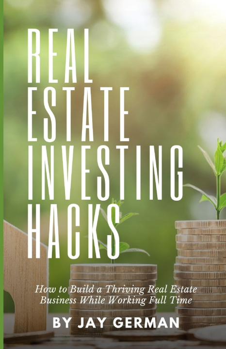 Kniha Real Estate Investing Hacks Jay German