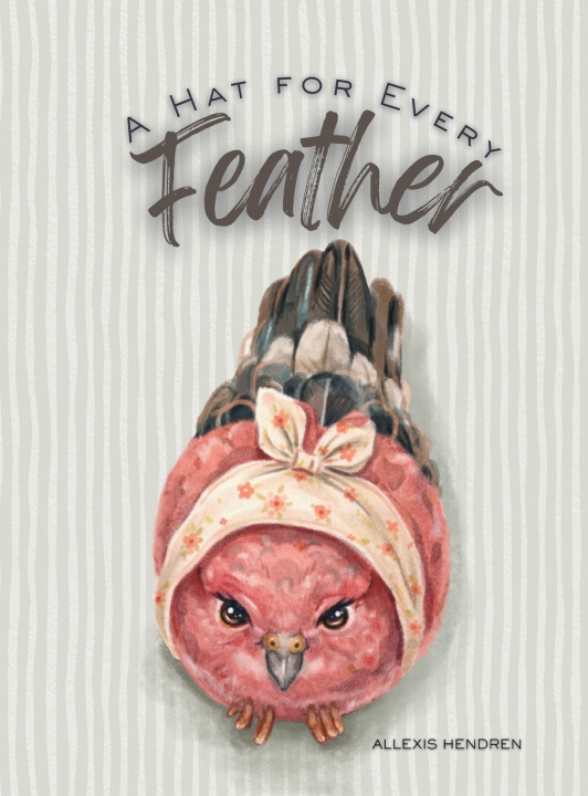 Kniha A Hat for Every Feather Allexis Hendren