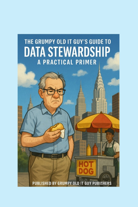 Könyv The Grumpy Old IT Guy Guide to Data Stewardship Angelo R Bobak