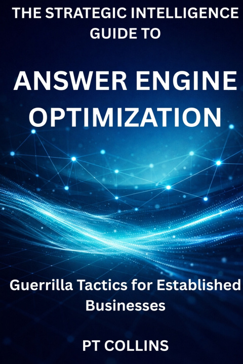 Kniha The Strategic Intelligence Guide To Answer Engine Optimization PT Collins