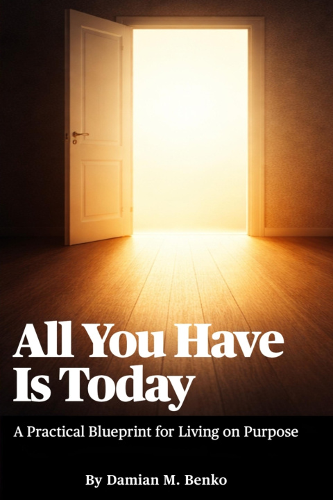Książka All You Have Is Today Damian M Benko
