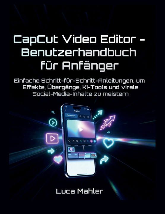 Kniha CapCut Video Editor - Benutzerhandbuch für Anfänger Luca Mahler