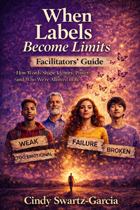 Kniha When Labels Become Limits (Facilitators Guide) Cindy Swartz-Garcia