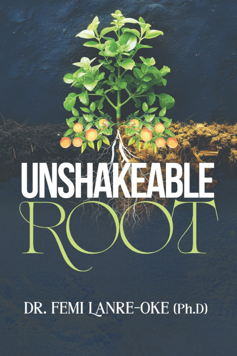 Knjiga UNSHAKEABLE ROOT DR. FEMI LANRE-OKE