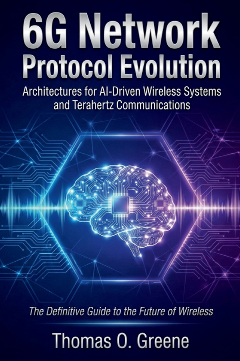 Kniha 6G Network Protocol Evolution Thomas O. Greene