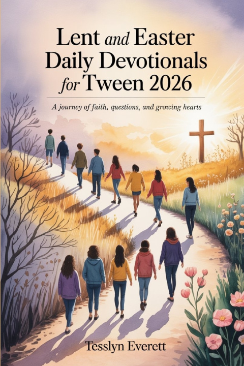 Książka Lent and Easter Daily Devotionals for Tween 2026 TESSLYN EVERETT