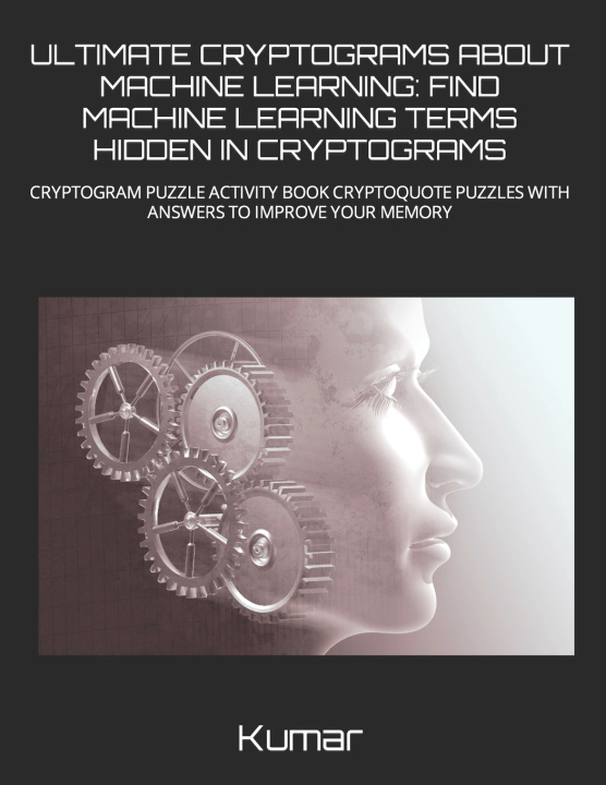 Kniha ULTIMATE CRYPTOGRAMS ABOUT MACHINE LEARNING Pradeep Mishra