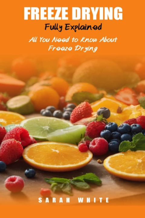 Kniha FREEZE DRYING FULLY EXPLAINED SARAH WHITE