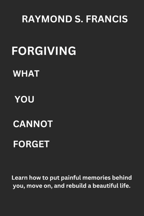 Książka FORGIVING WHAT YOU CANNOT FORGET RAYMOND S FRANCIS