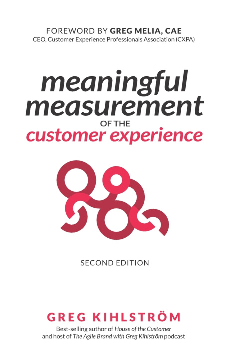 Knjiga Meaningful Measurement of the Customer Experience, 2nd Edition Greg Kihlstrom