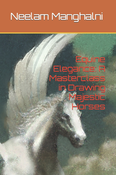 Kniha Equine Elegance Neelam Manghalni