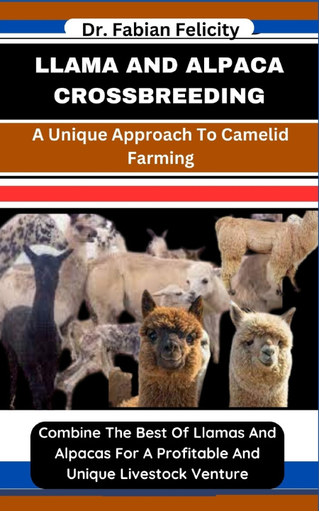 Knjiga LLAMA AND ALPACA CROSSBREEDING Dr. Fabian Felicity