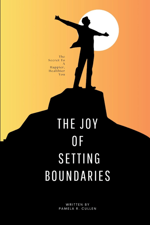Knjiga The Joy Of Setting Boundaries Pamela R. Cullen