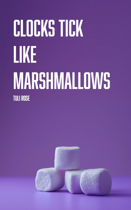 Knjiga Clocks Tick Like Marshmallows Tuli Rose