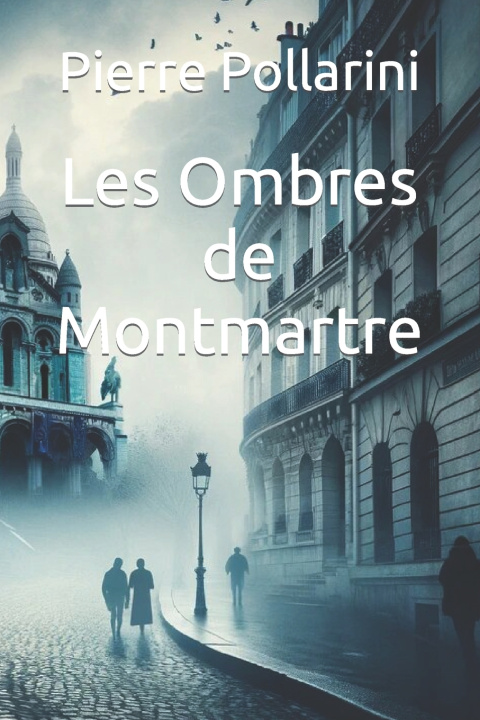 Kniha Les Ombres de Montmartre Pierre Pollarini