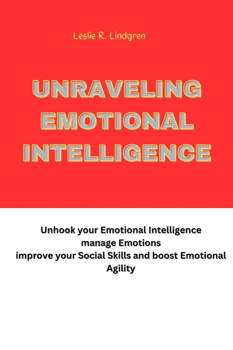 Kniha UNRAVELING EMOTIONAL INTELLIGENCE Leslie R. Lindgren