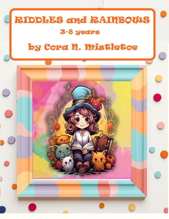 Książka RIDDLES AND RAINBOWS CORA N. MISTLETOE
