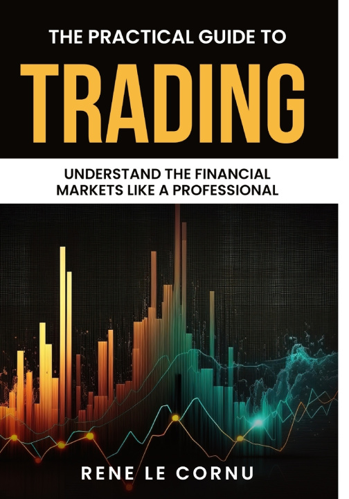 Książka The Practical Guide to Trading Rene Le Cornu