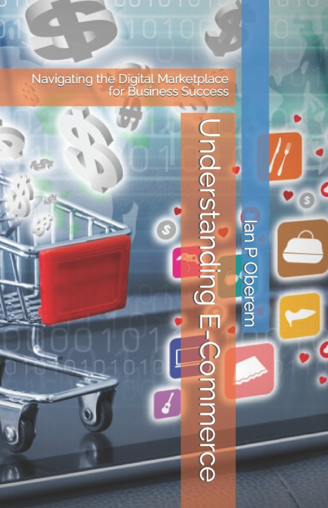 Kniha Understanding E-Commerce Ian P Oberem