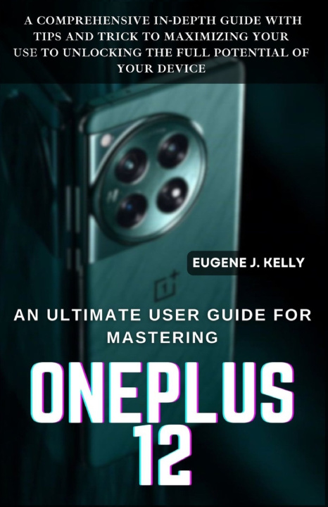 Kniha An Ultimate User Guide for Mastering OnePlus Eugene J. Kelly