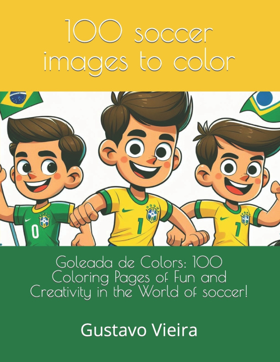 Kniha 100 soccer images to color Gustavo Vieira