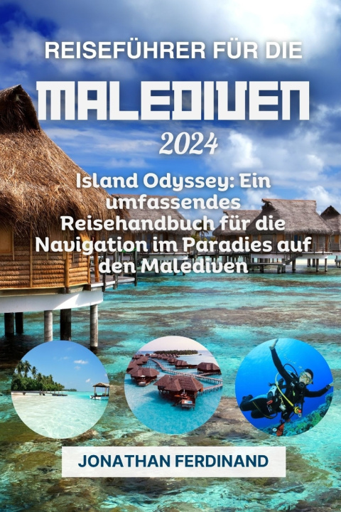 Knjiga REISEFÜHRER FÜR DIE MALEDIVEN 2024 Jonathan Ferdinand