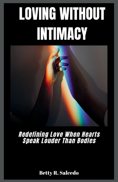 Kniha LOVING WITHOUT INTIMACY Betty R. Salcedo