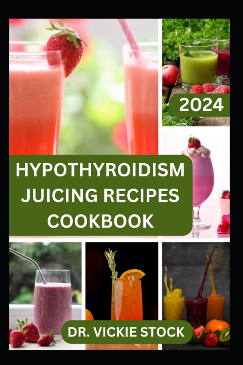 Kniha HYPOTHYROIDISM JUICING RECIPES COOKBOOK VICKIE STOCK