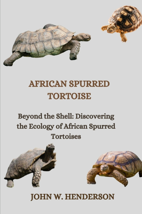 Książka AFRICAN SPURRED TORTOISE JOHN W. HENDERSON