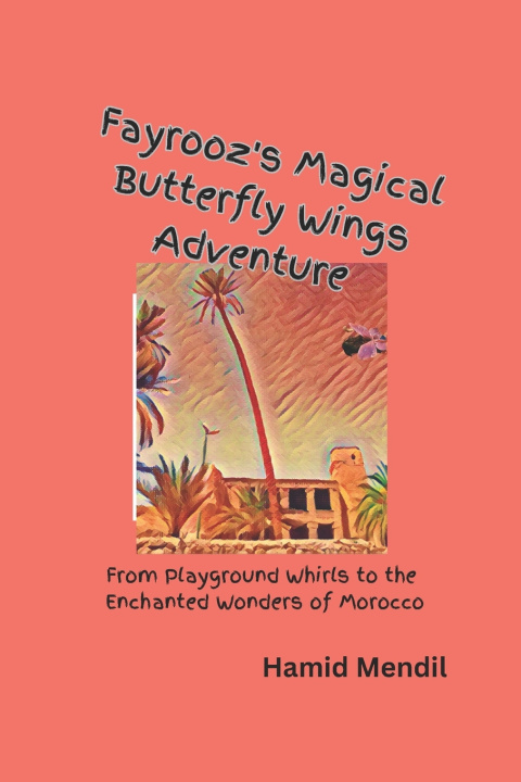 Kniha Fayrooz's Magical Butterfly Wings Adventure Hamid Mendil