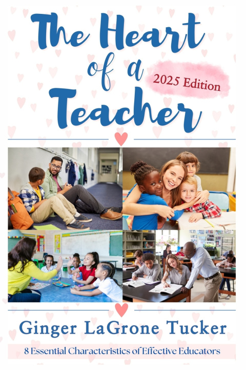 Kniha The Heart of a Teacher Ginger LaGrone Tucker