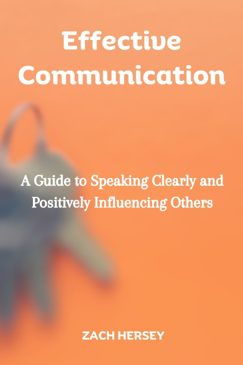 Książka Effective Communication Zach Hersey