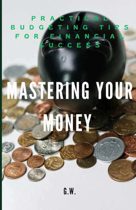 Książka Mastering Your Money G. W.