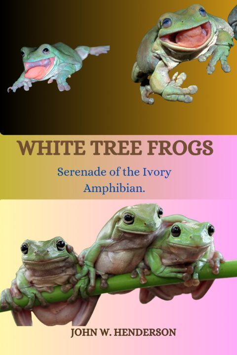 Książka WHITE TREE FROGS JOHN W. HENDERSON