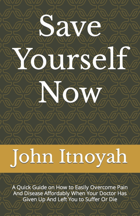 Kniha Save Yourself Now John Itnoyah