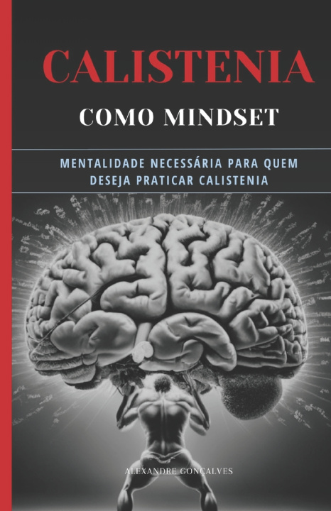 Książka Calistenia Como MindSet Alexandre Gonçalves