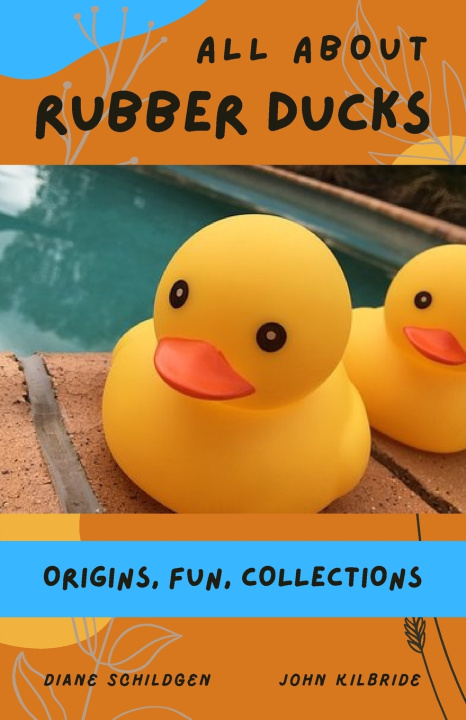 Kniha All About Rubber Ducks John Kilbride