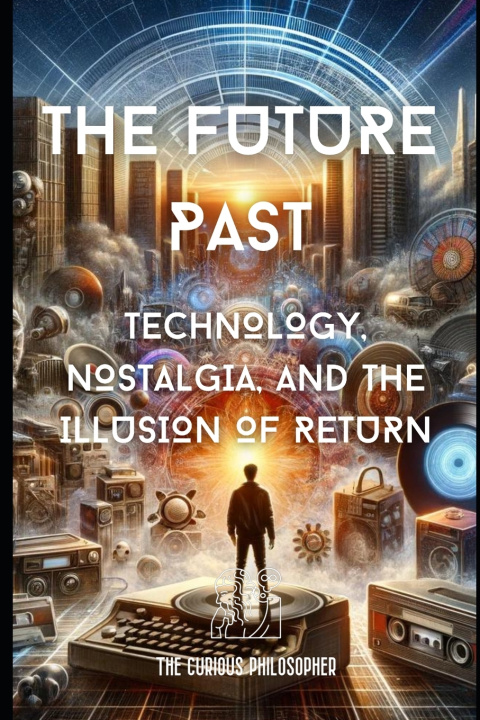 Knjiga The Future Past The Curious Philosopher