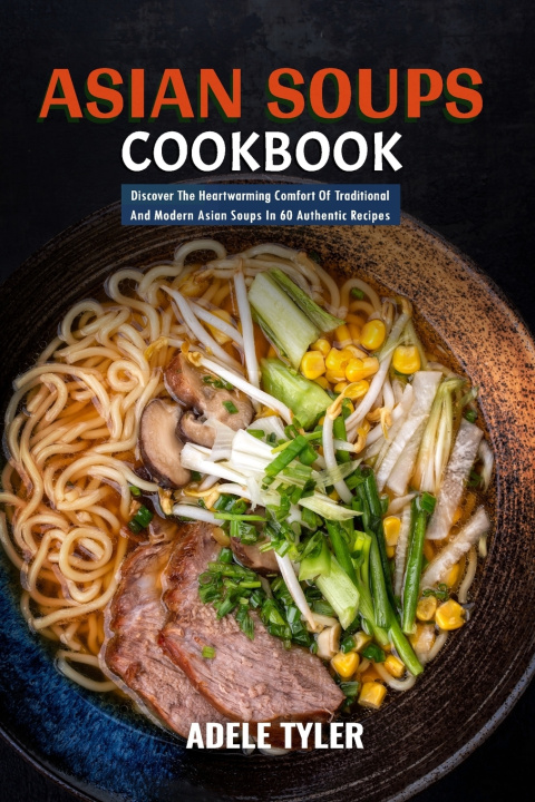 Książka Asian Soups Cookbook Adele Tyler