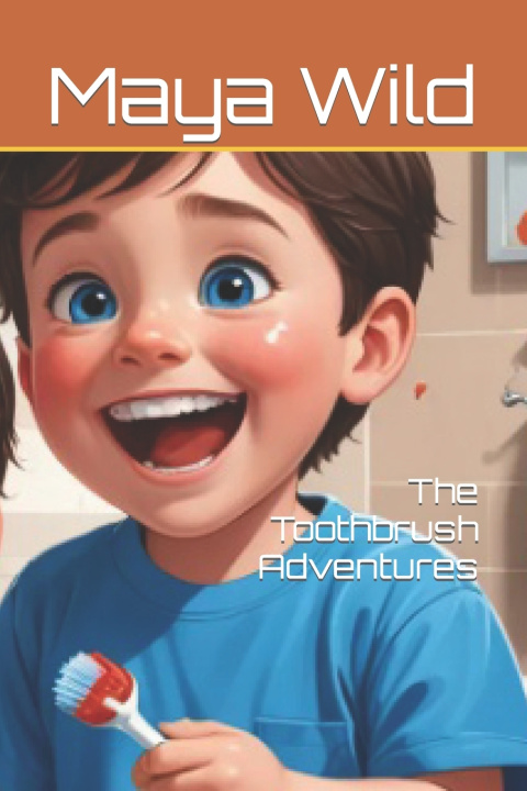 Kniha The Toothbrush Adventures Maya Wild