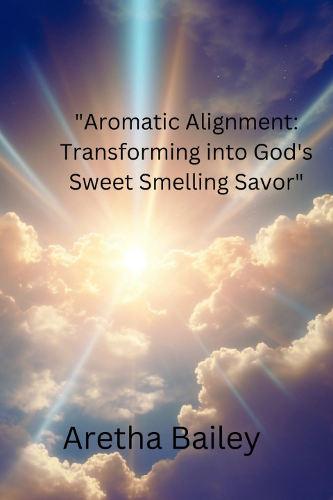 Kniha Aromatic Alignment Aretha Winstead Bailey