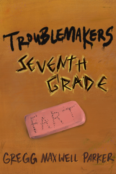 Kniha Troublemakers Gregg Maxwell Parker