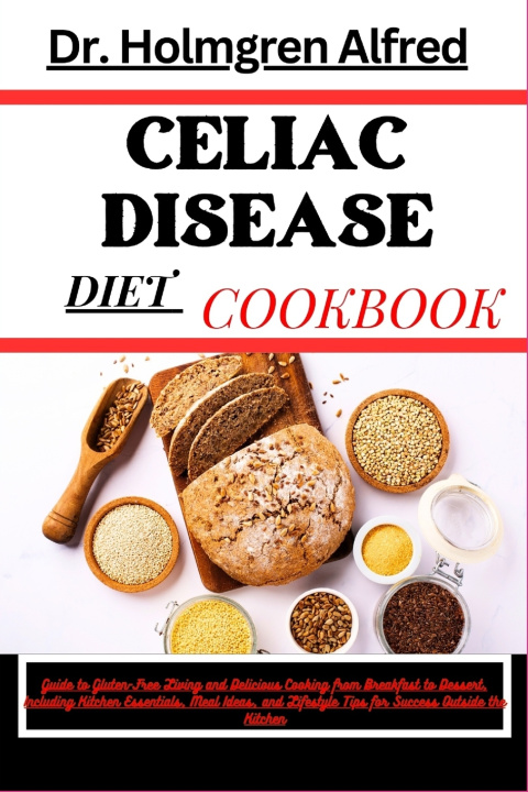 Knjiga CELIAC DISEASE DIET COOKBOOK Dr. Holmgren Alfred