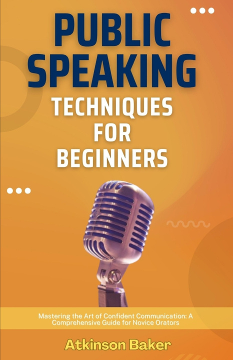 Książka Public Speaking Techniques for Beginners Atkinson Baker