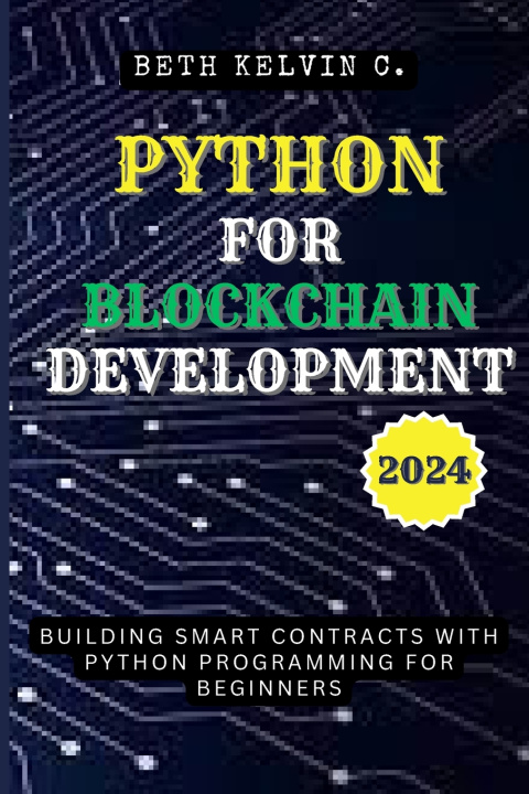 Knjiga Python for Blockchain Development 2024 Beth Kelvin C.