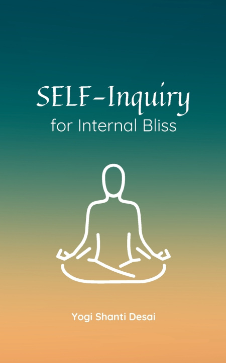 Książka Self-Inquiry for Internal Bliss Shanti Desai