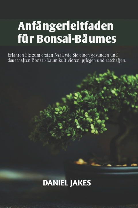Knjiga Anfängerleitfaden für Bonsai-Bäume DANIEL JAKES